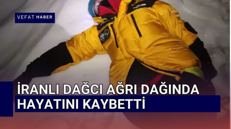 İranlı Dağcı Ağrı Dağı'nda Hayatını Kaybetti