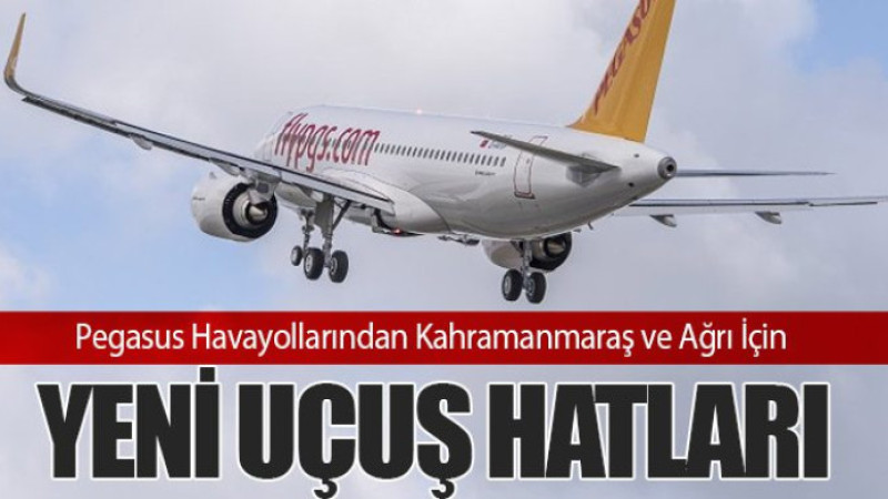 Pegasus Havayollarından Kahramanmaraş ve Ağrı İçin Yeni Uçuş Hatları