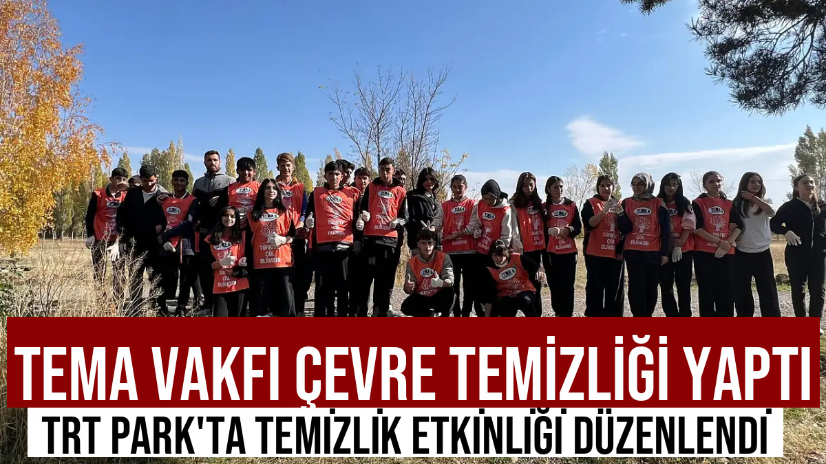 Ağrı'da TEMA Vakfı'ndan Çevre Temizliği