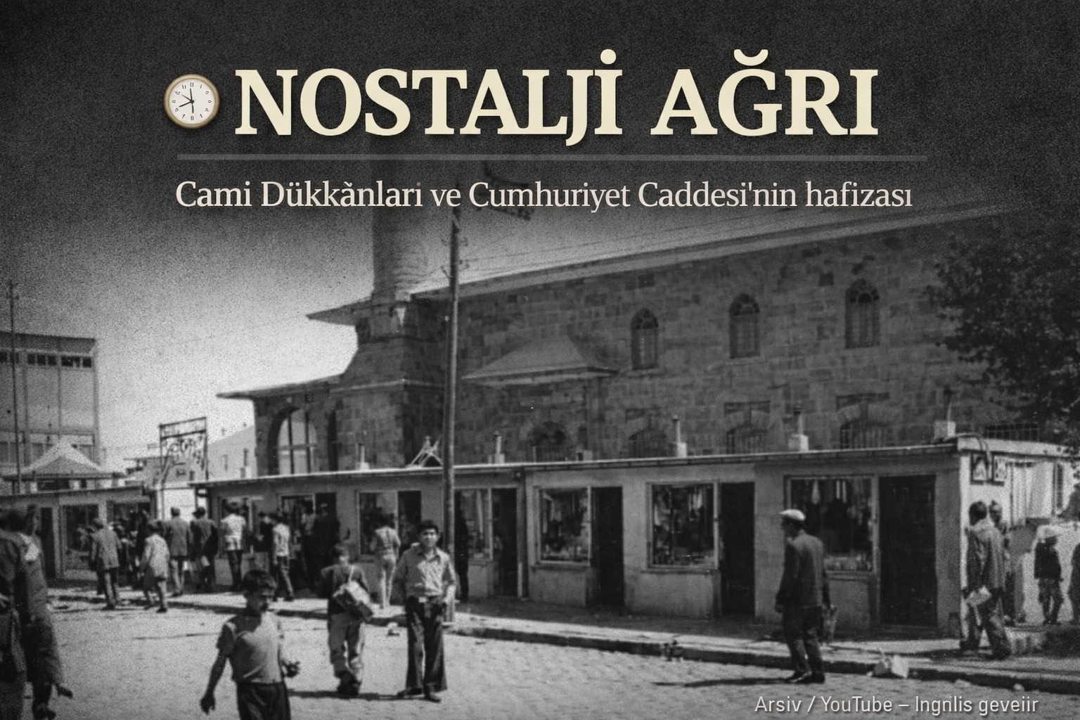 Nostalji Ağrı: Cami Dükkânları Yeniden Gündemde