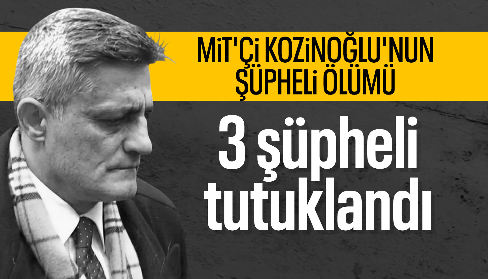 Kaşif Kozinoğlu Soruşturmasında Üç Kişi Tutuklandı
