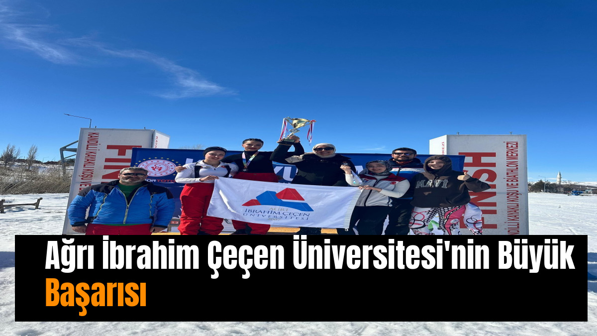 Ağrı İbrahim Çeçen Üniversitesi'nin Büyük Başarısı