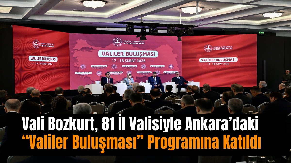 Vali Bozkurt, 81 İl Valisiyle Ankara’daki “Valiler Buluşması” Programına Katıldı