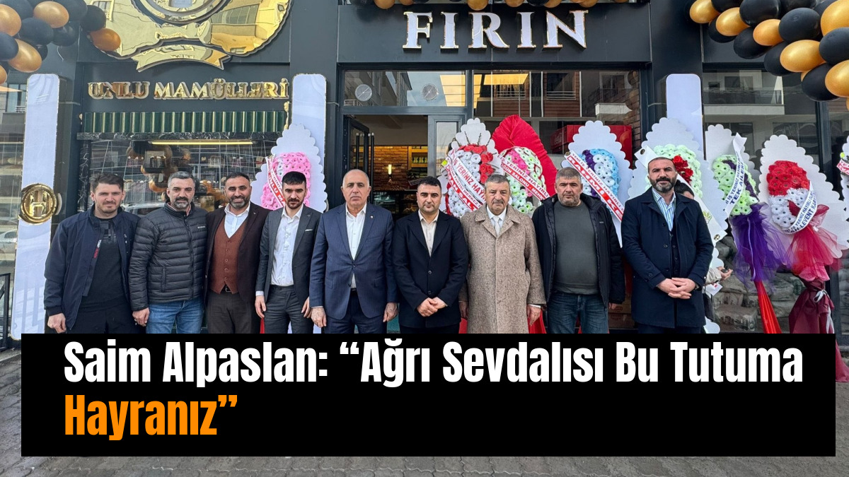 Saim Alpaslan: “Ağrı Sevdalısı Bu Tutuma Hayranız”