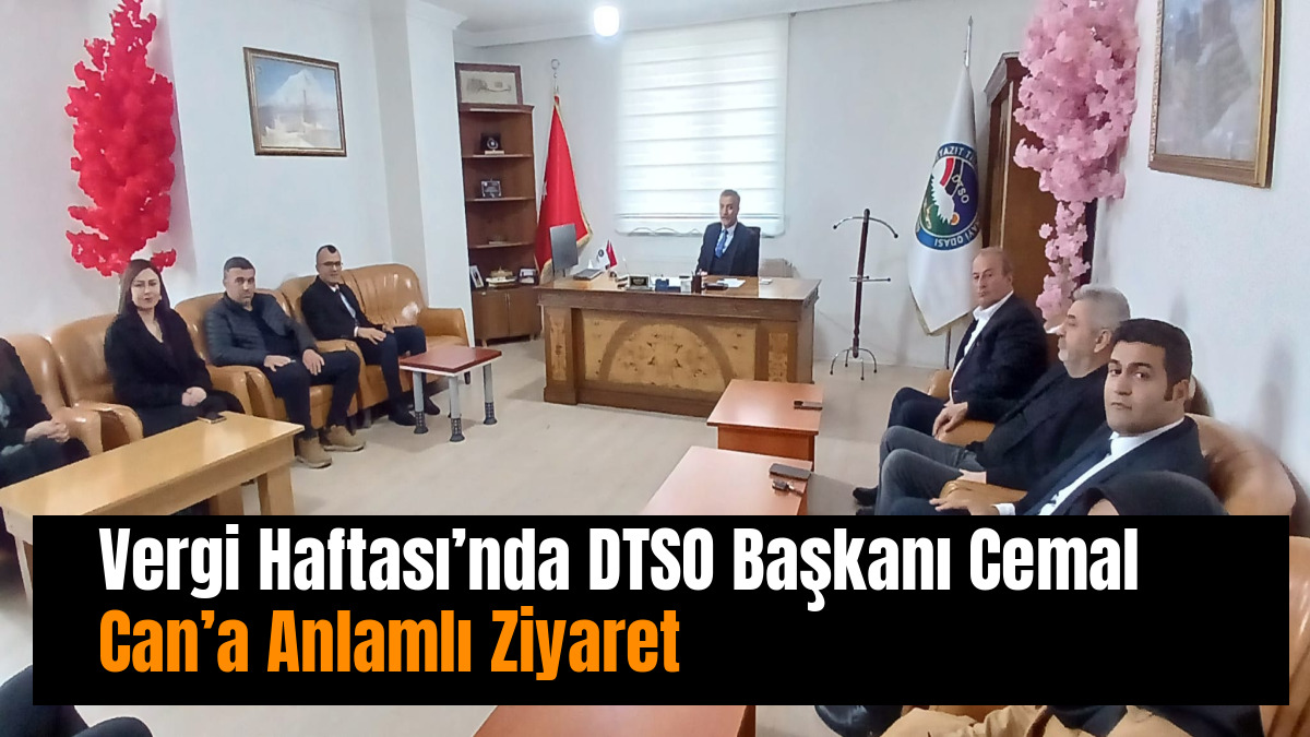 Vergi Haftası’nda DTSO Başkanı Cemal Can’a Anlamlı Ziyaret