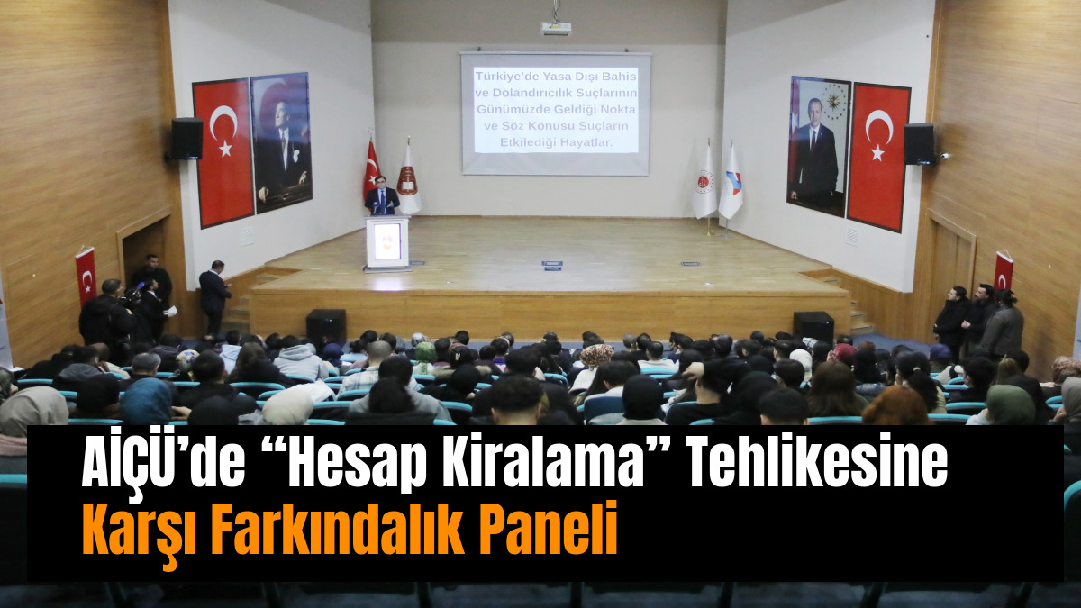 AİÇÜ’de “Hesap Kiralama” Tehlikesine Karşı Farkındalık Paneli