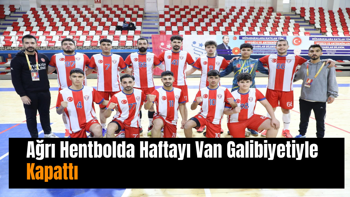 Ağrı Hentbolda Haftayı Van Galibiyetiyle Kapattı