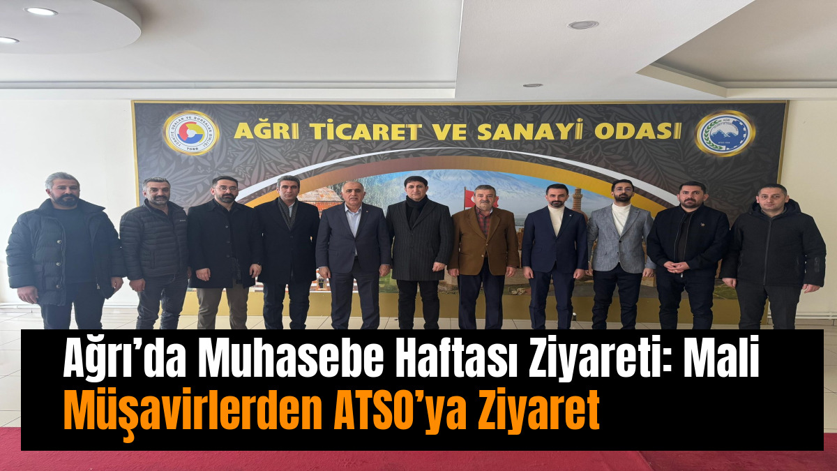 Ağrı’da Muhasebe Haftası Ziyareti: Mali Müşavirlerden ATSO’ya Ziyaret
