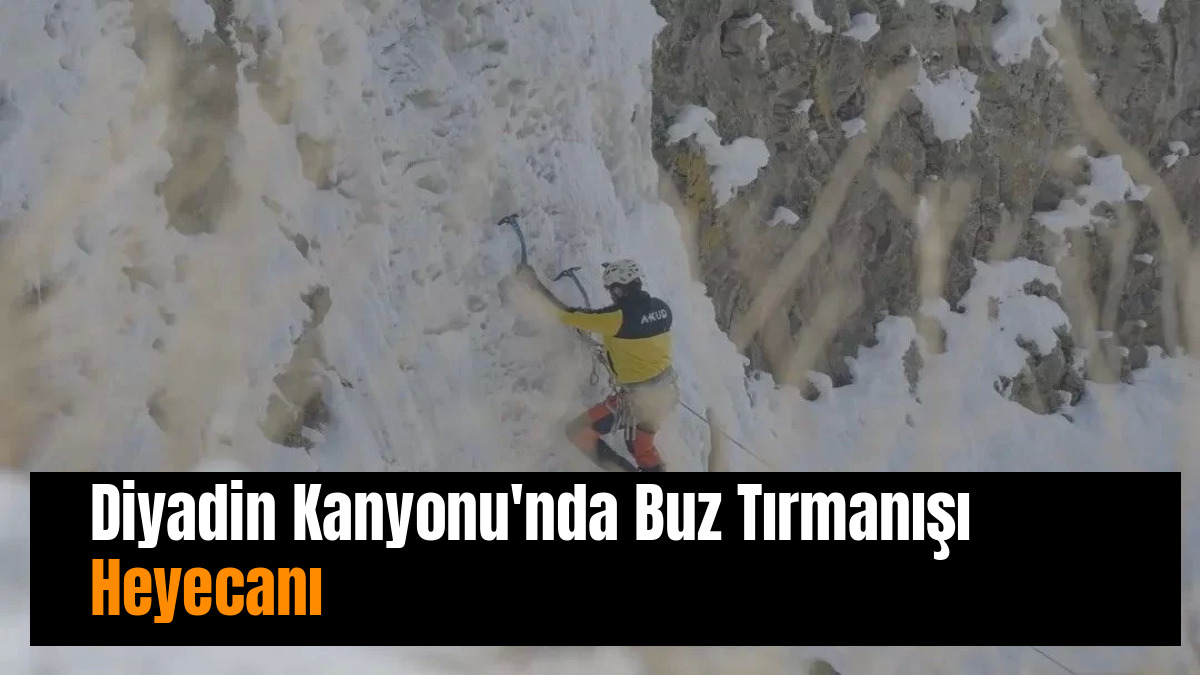 Diyadin Kanyonu'nda Buz Tırmanışı Heyecanı
