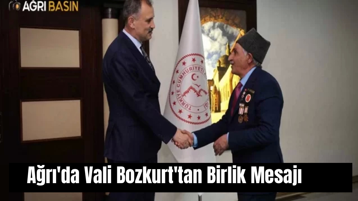 Ağrı'da Vali Bozkurt'tan Birlik Mesajı