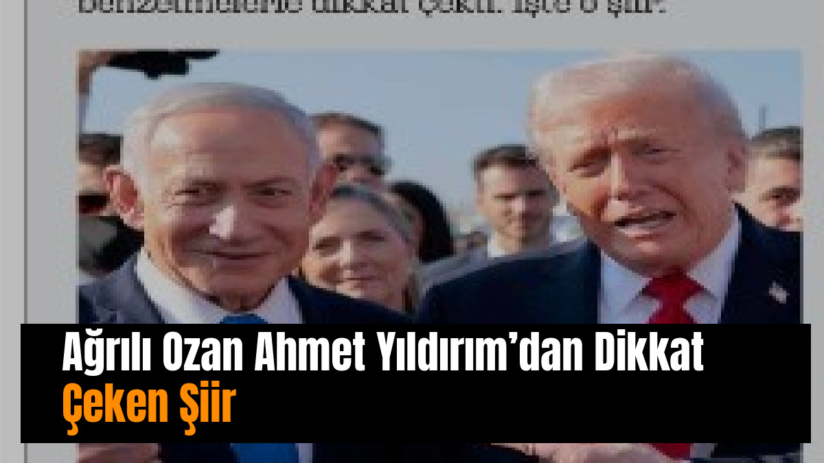 Ağrılı Ozan Ahmet Yıldırım’dan Dikkat Çeken Şiir