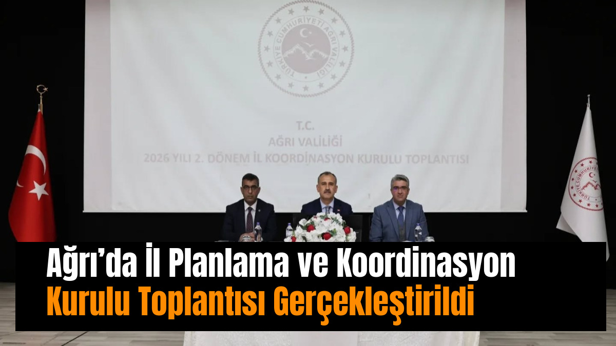 Ağrı’da İl Planlama ve Koordinasyon Kurulu Toplantısı Gerçekleştirildi