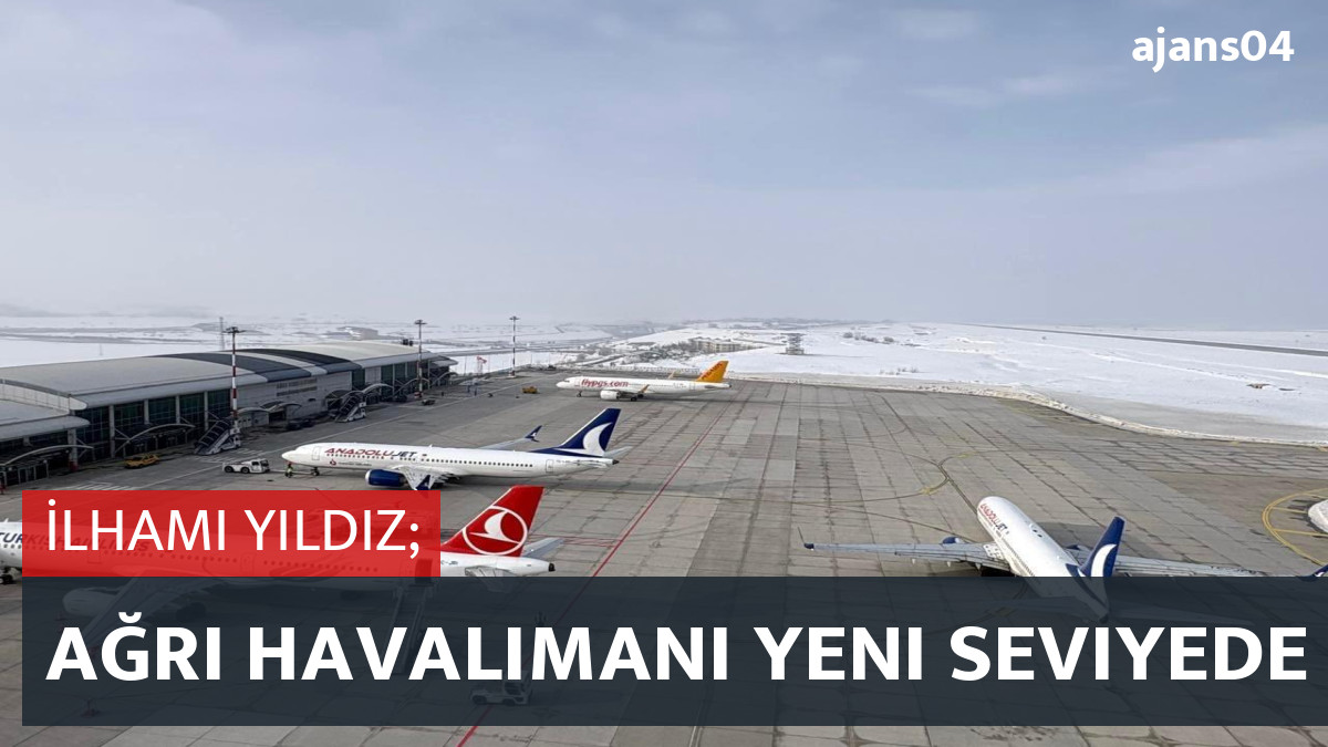 İlhami Yıldız; Ağrı Havalimanı Yeni Seviyede