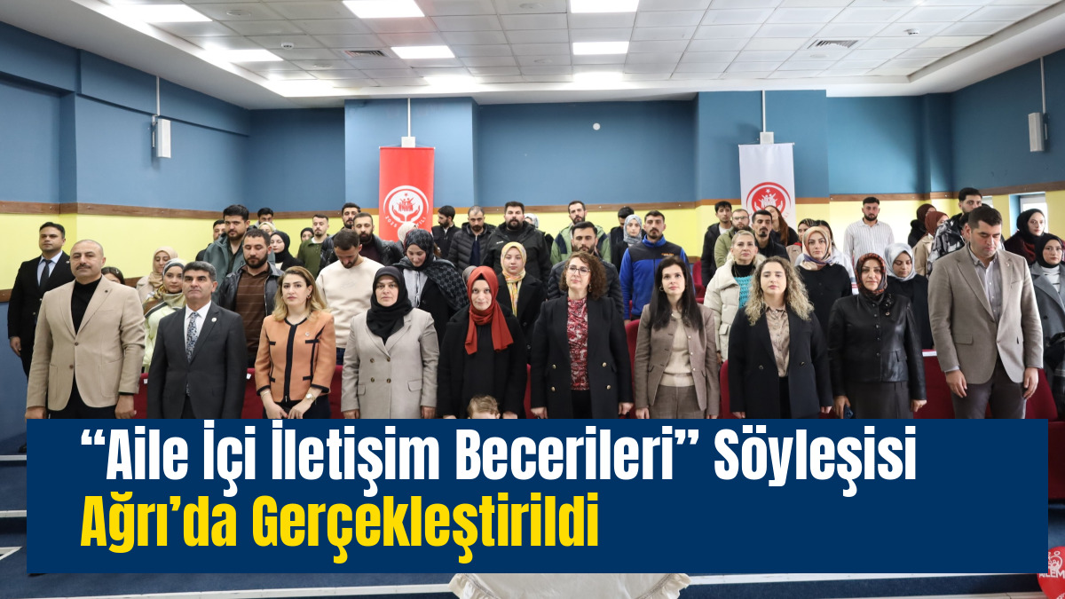 “Aile İçi İletişim Becerileri” Söyleşisi Ağrı’da Gerçekleştirildi