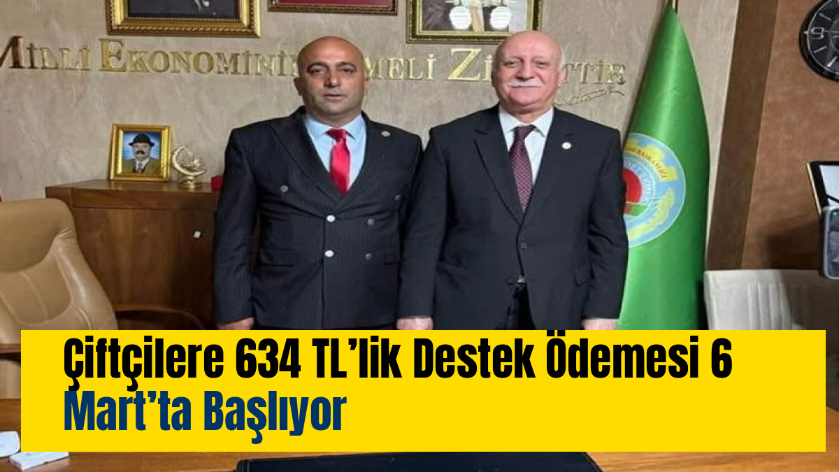 Çiftçilere 634 TL’lik Destek Ödemesi 6 Mart’ta Başlıyor