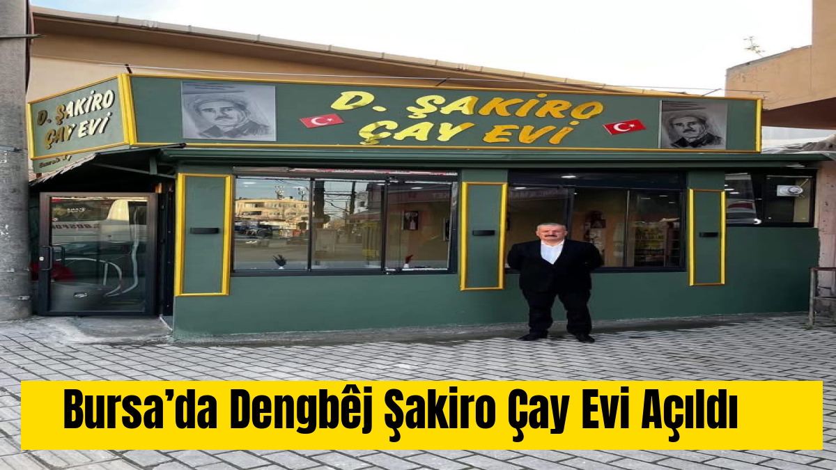 Bursa’da Dengbêj Şakiro Çay Evi Açıldı