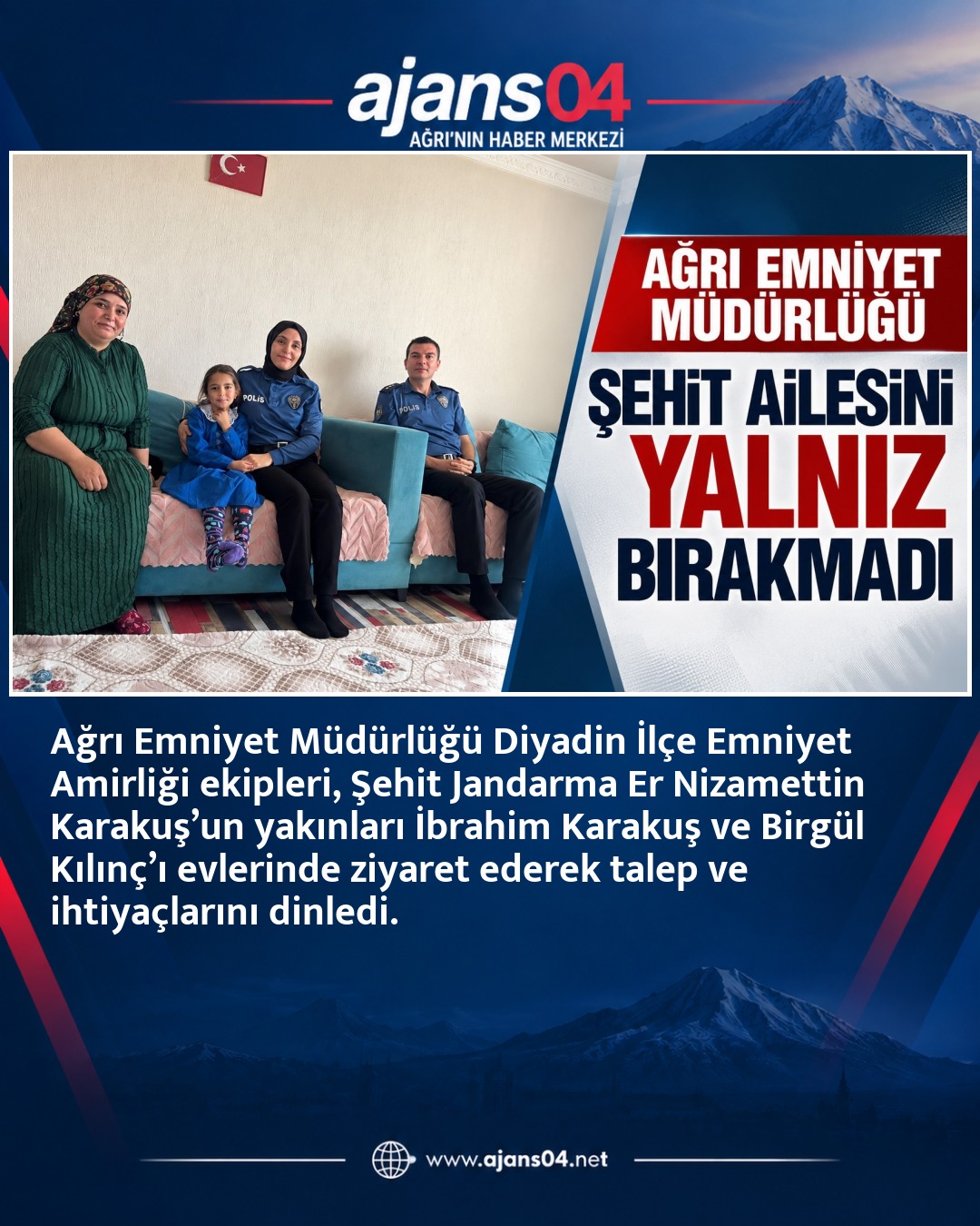 Ağrı Emniyet Müdürlüğü Şehit Jandarma Er Nizamettin Karakuş’un Ailesini Yalnız Bırakmadı