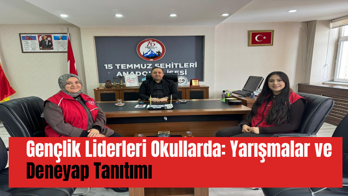 Gençlik Liderleri Okullarda: Yarışmalar ve Deneyap Tanıtımı