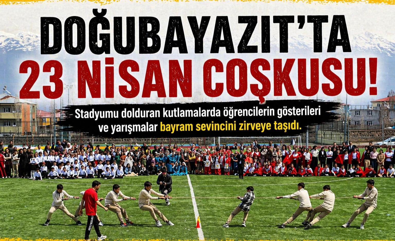Doğubayazıt’ta 23 Nisan Coşkusu Stadyuma Taştı