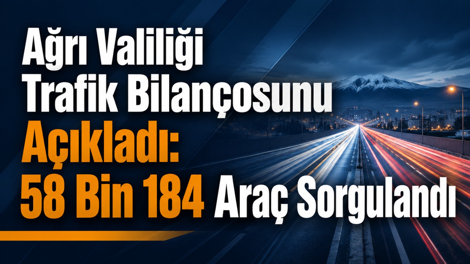 Ağrı Valiliği Temmuz Ayı Trafik Bilançosunu Açıkladı: 58 Bin 184 Araç Sorgulandı