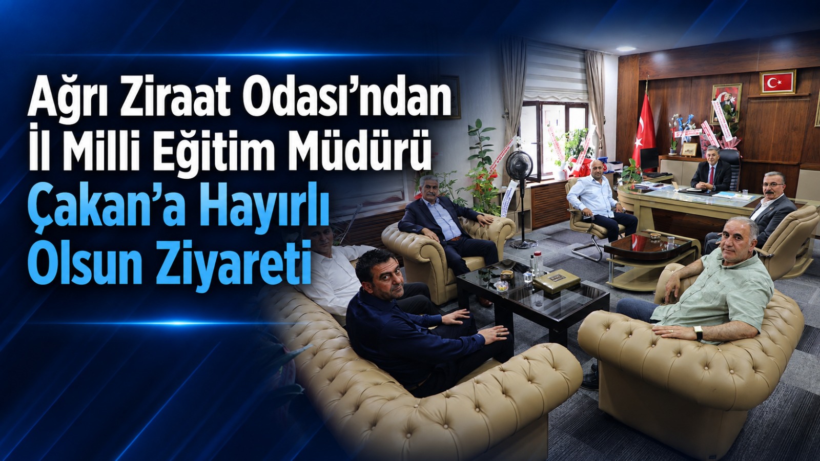 Ağrı Ziraat Odası’ndan İl Milli Eğitim Müdürü Çakan’a Hayırlı Olsun Ziyareti