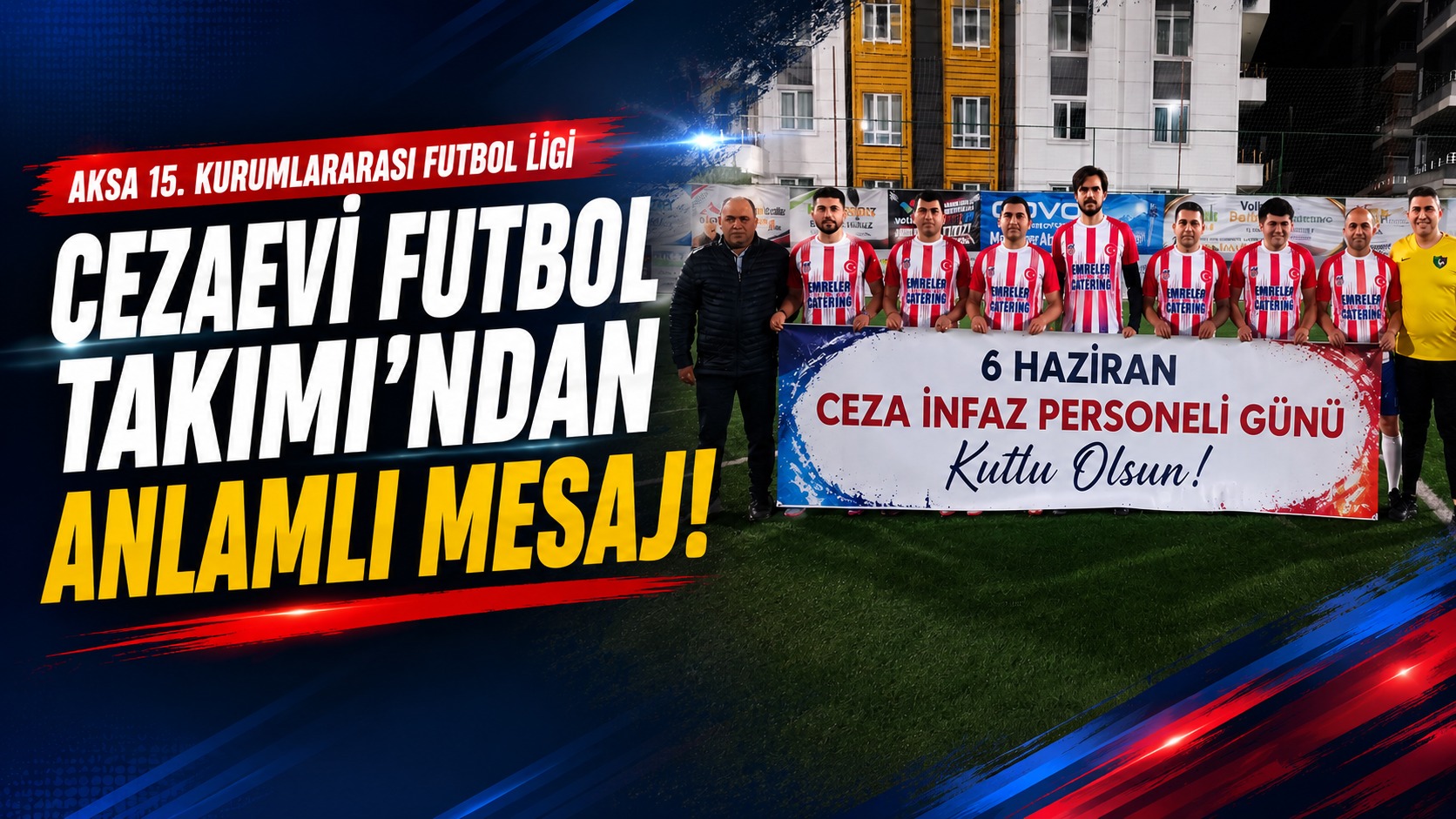 Cezaevi Futbol Takımı’ndan Anlamlı Pankart: 6 Haziran İnfaz Personeli Günü Kutlandı