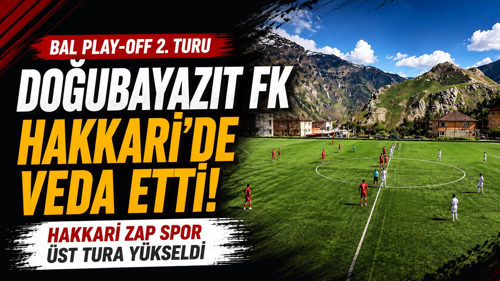 Doğubayazıt FK Play-Off Yolculuğuna Hakkari’de Veda Etti