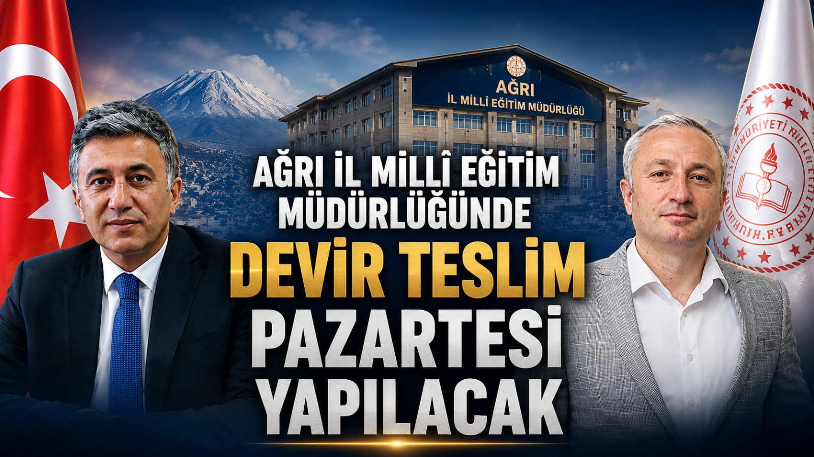 Ağrı İl Millî Eğitim Müdürlüğünde Devir Teslim Pazartesi Yapılacak