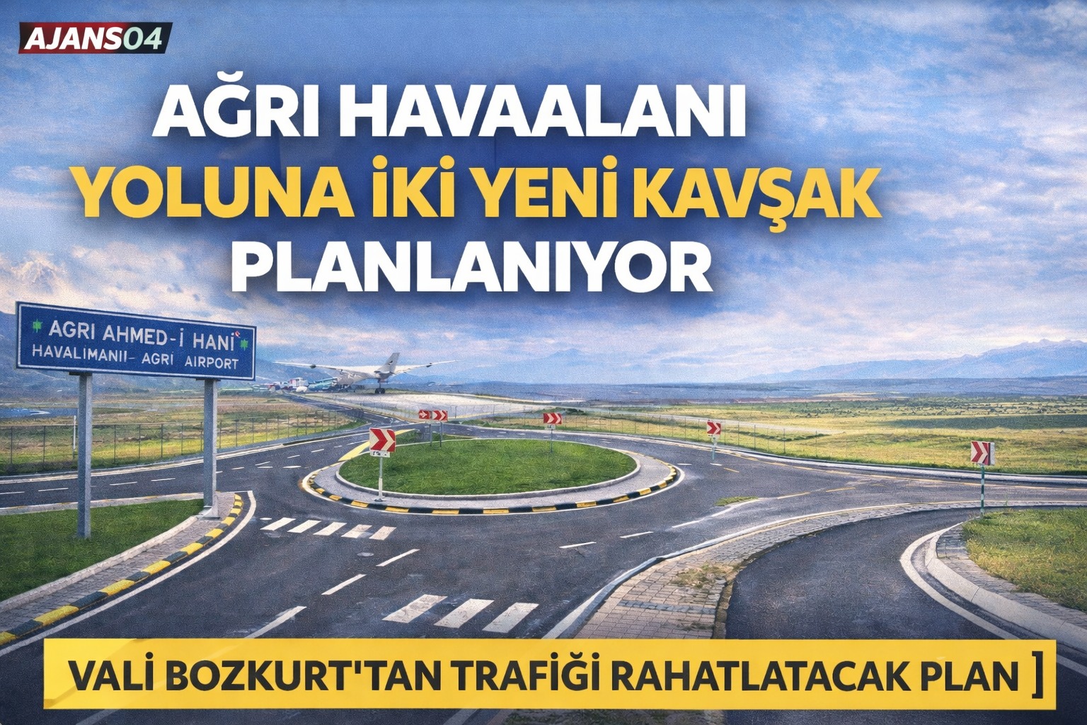 Ağrı Havaalanı Yoluna İki Yeni Kavşak Planlanıyor