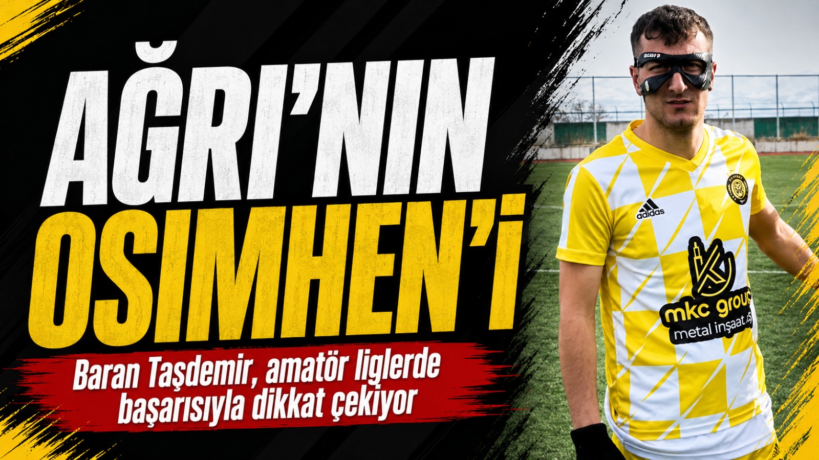 Ağrı’nın Osimhen’i Baran Taşdemir: Amatör Liglerin Gol Makinesi