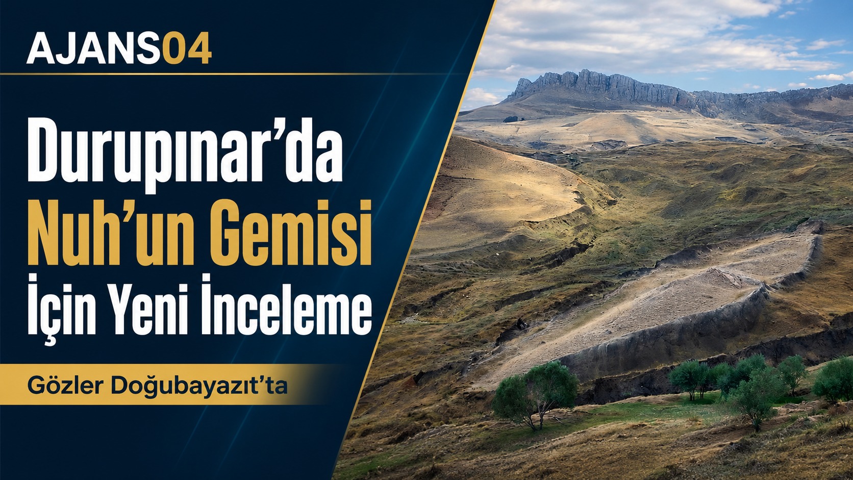 Nuh’un Gemisi Araştırmalarında Yeni Dönem: Durupınar’da Kapsamlı İnceleme Başlıyor