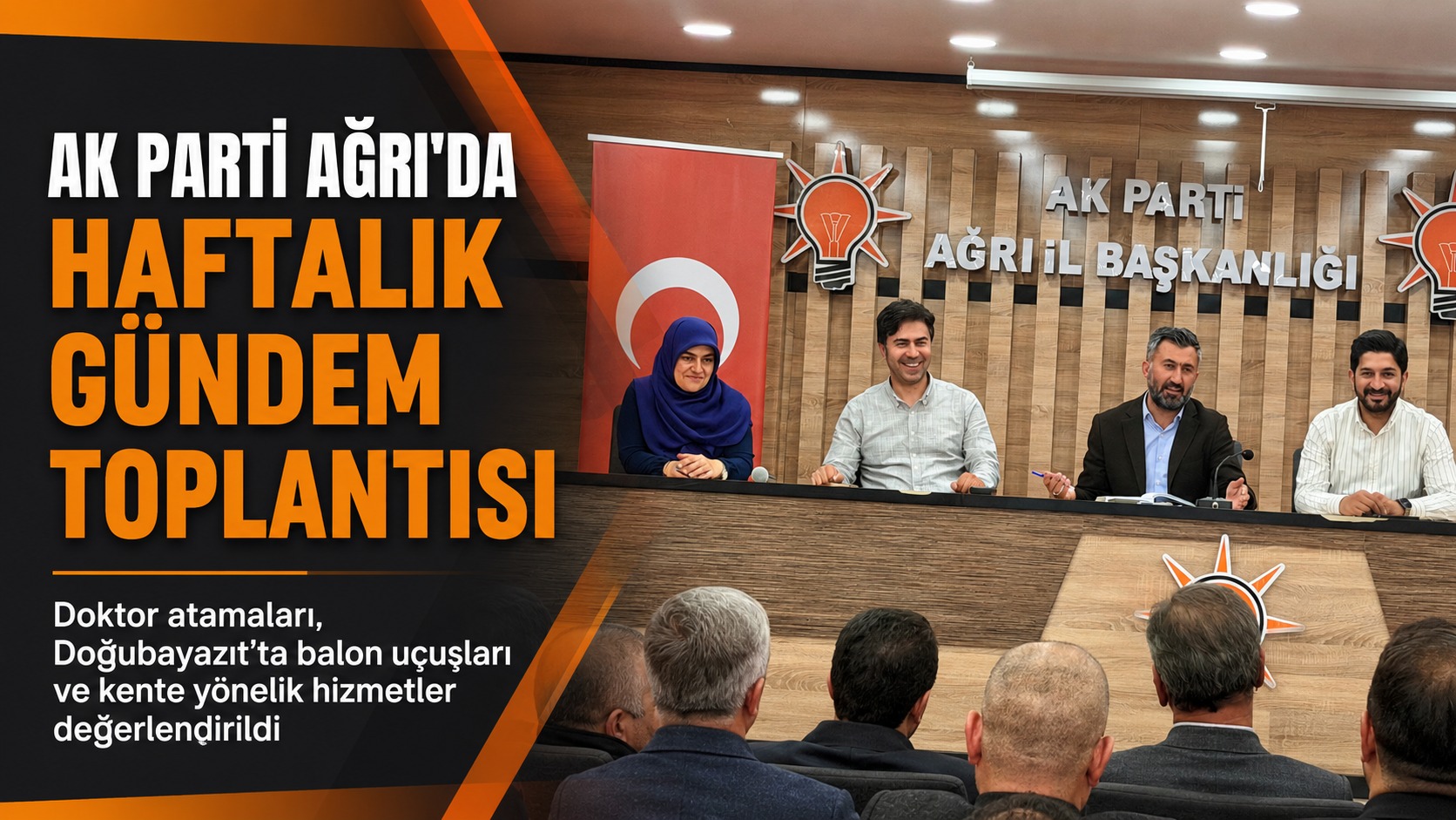 AK Parti Ağrı İl Başkanlığı Haftalık Toplantıda Kentin Güncel Yatırımlarını Ele Aldı