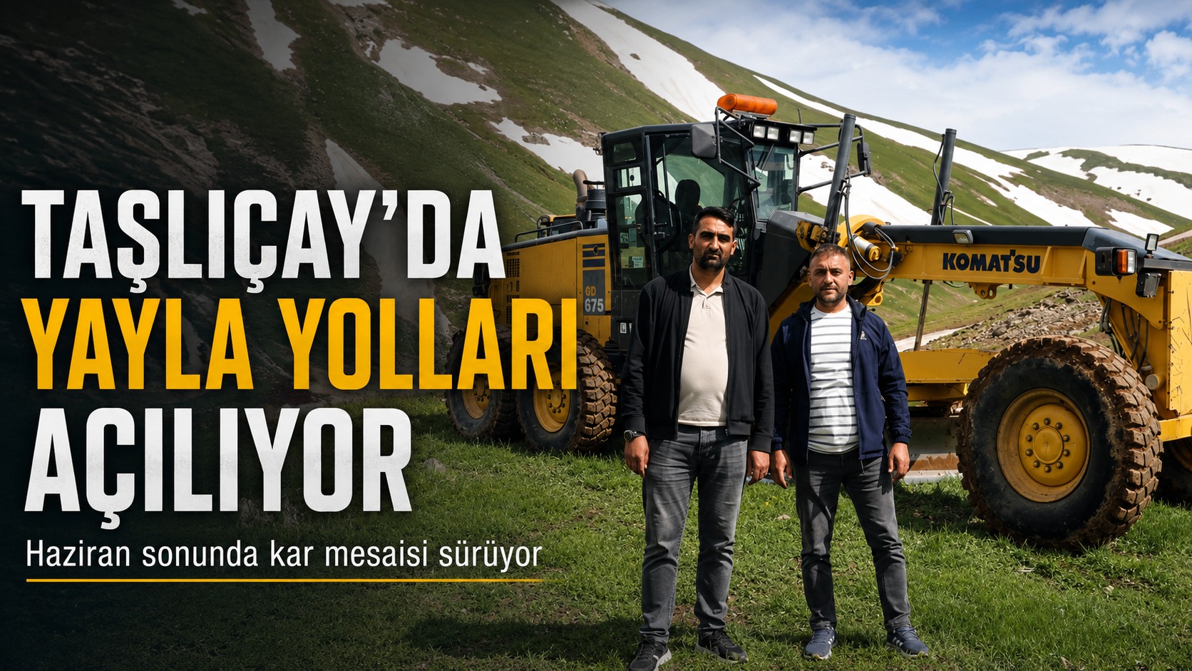 Taşlıçay Kaymakamlığı Haziran Sonunda Kardan Kapalı Yayla Yollarını Açıyor