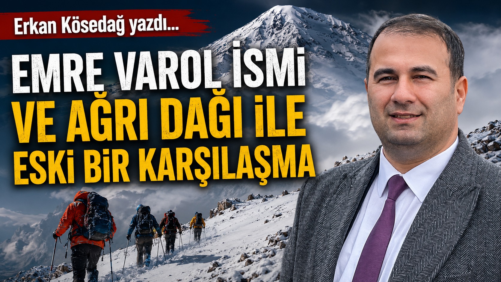 Erkan KÖSEDAĞ Yazdı: AĞRI DAĞI’NDA 48 GÜNDÜR KAYIP BİR DAĞCI: DAĞLA YARIŞILMAZ