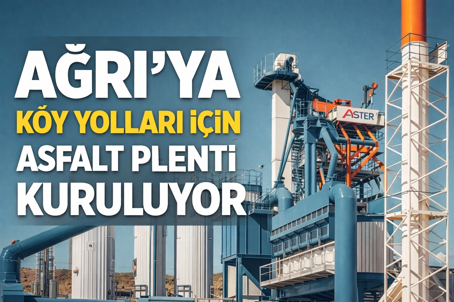 Ağrı’ya Köy Yolları İçin Asfalt Plenti Kuruluyor