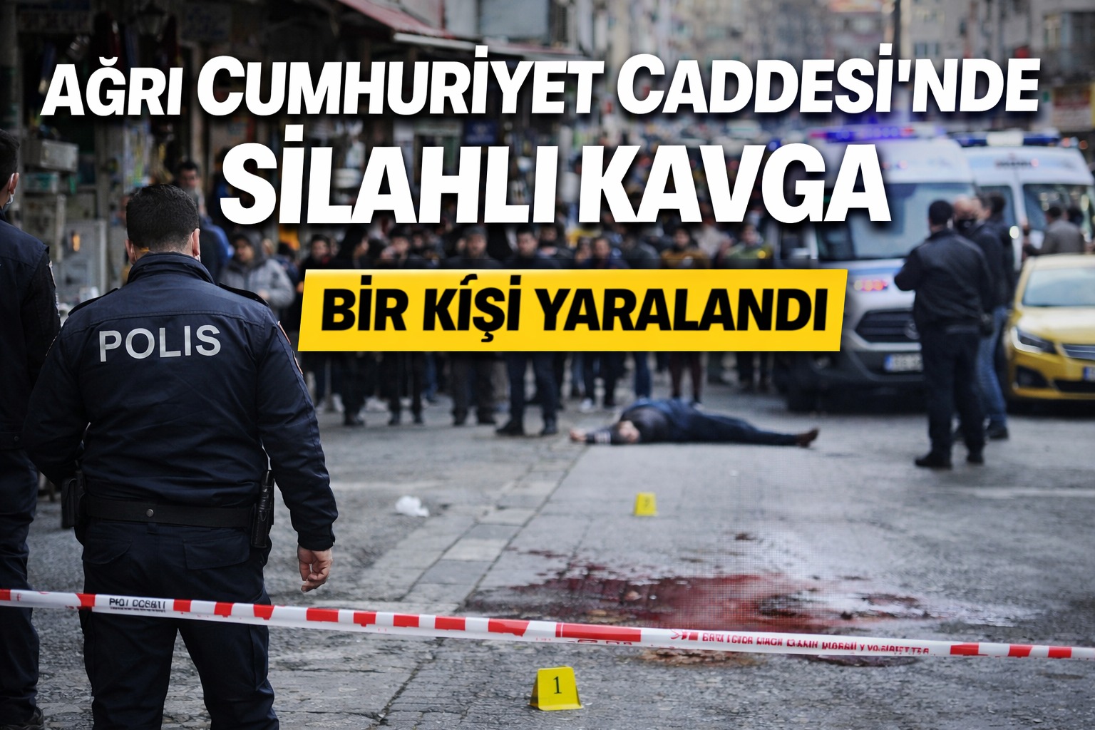 Ağrı Cumhuriyet Caddesi’nde Silahlı Kavga: Bir Kişi Yaralandı