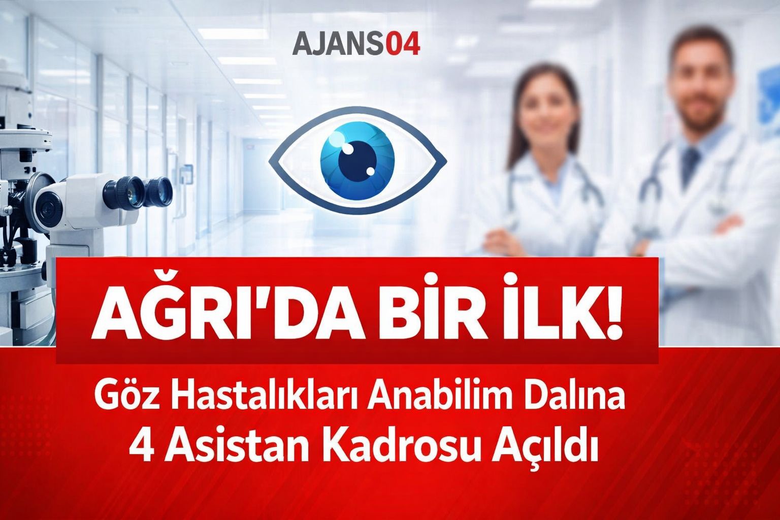 Ağrı’da Bir İlk: Göz Hastalıkları Anabilim Dalına 4 Asistan Kadrosu Açıldı