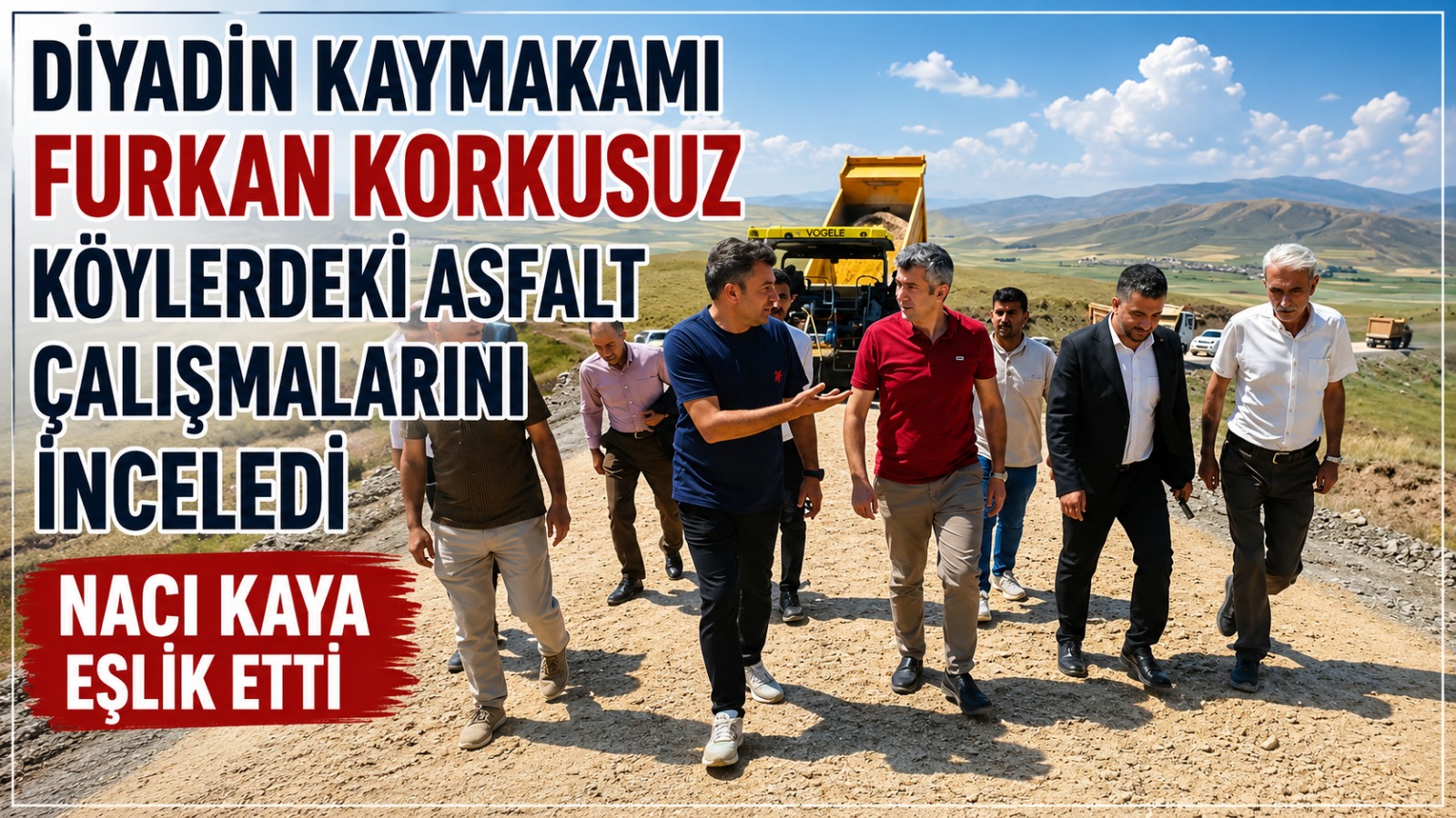 Diyadin Kaymakamı Furkan Korkusuz Köylerdeki Asfalt Çalışmalarını İnceledi