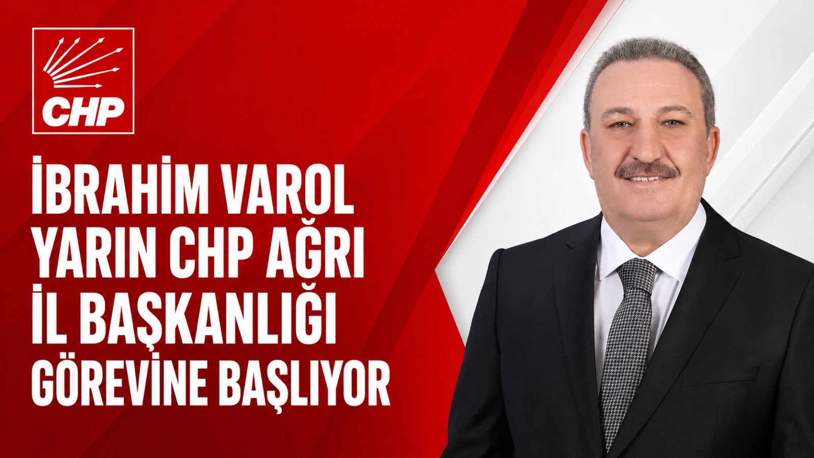 İbrahim Varol Yarın CHP Ağrı İl Başkanlığı Görevine Başlıyor