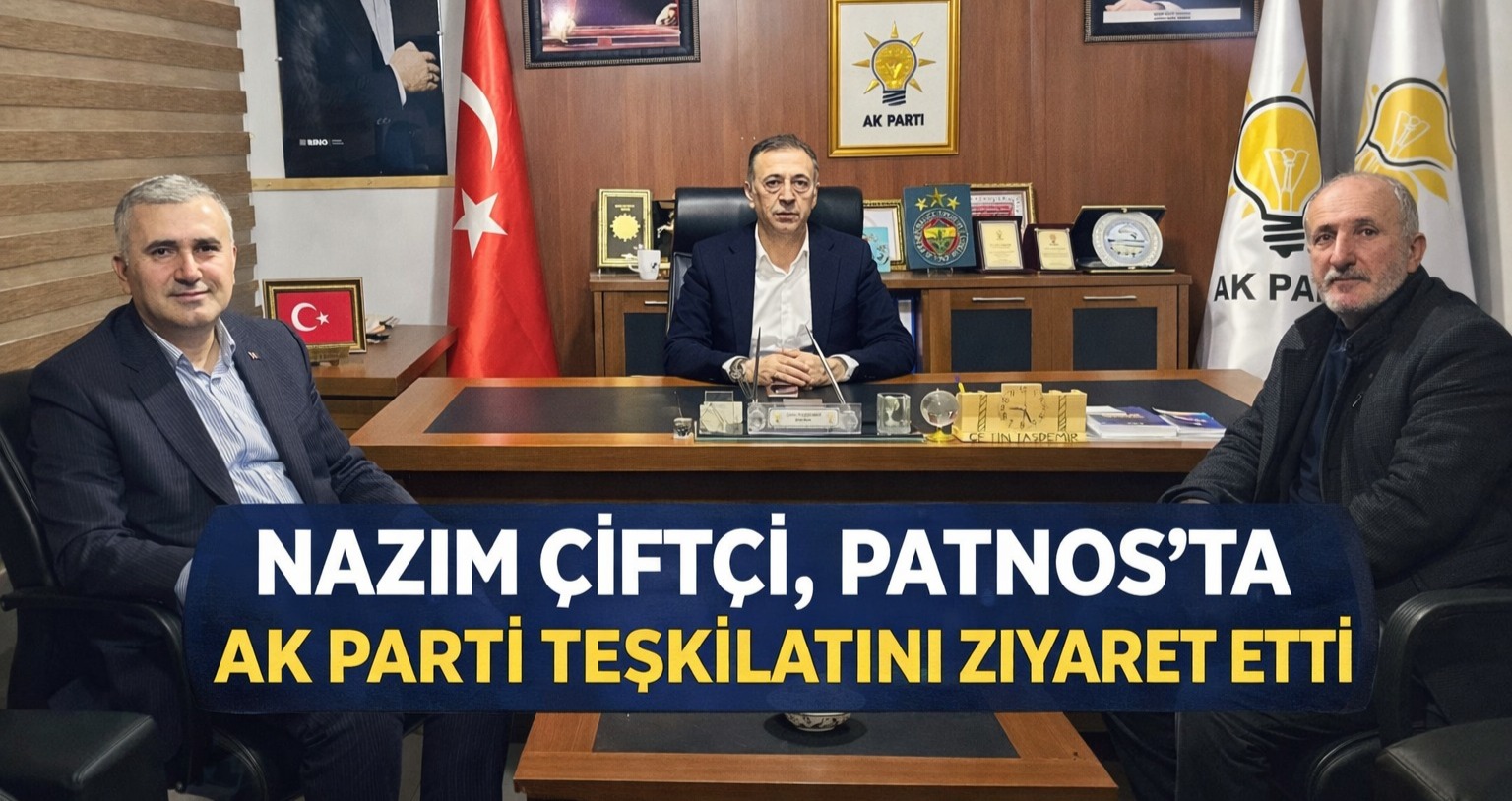 Nazım Çiftçi, Patnos’ta AK Parti Teşkilatını Ziyaret Etti