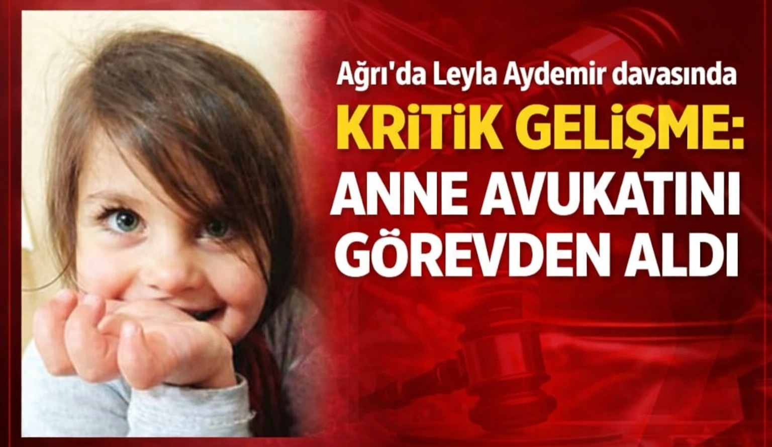 Ağrı’da Leyla Aydemir davasında kritik gelişme: Anne avukatını görevden aldı