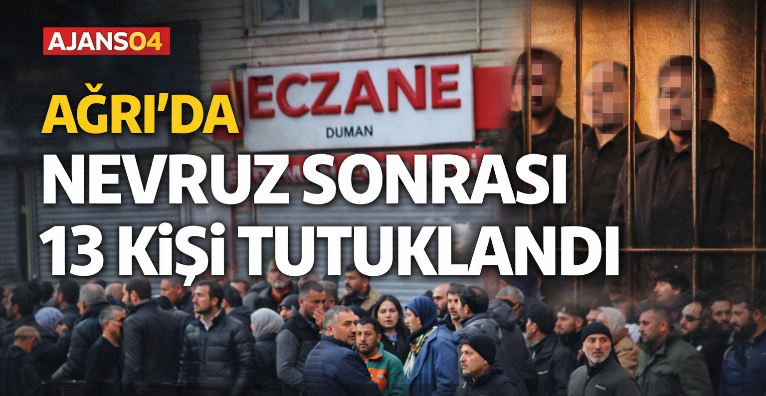 Ağrı’da Nevruz sonrası 13 kişi tutuklandı