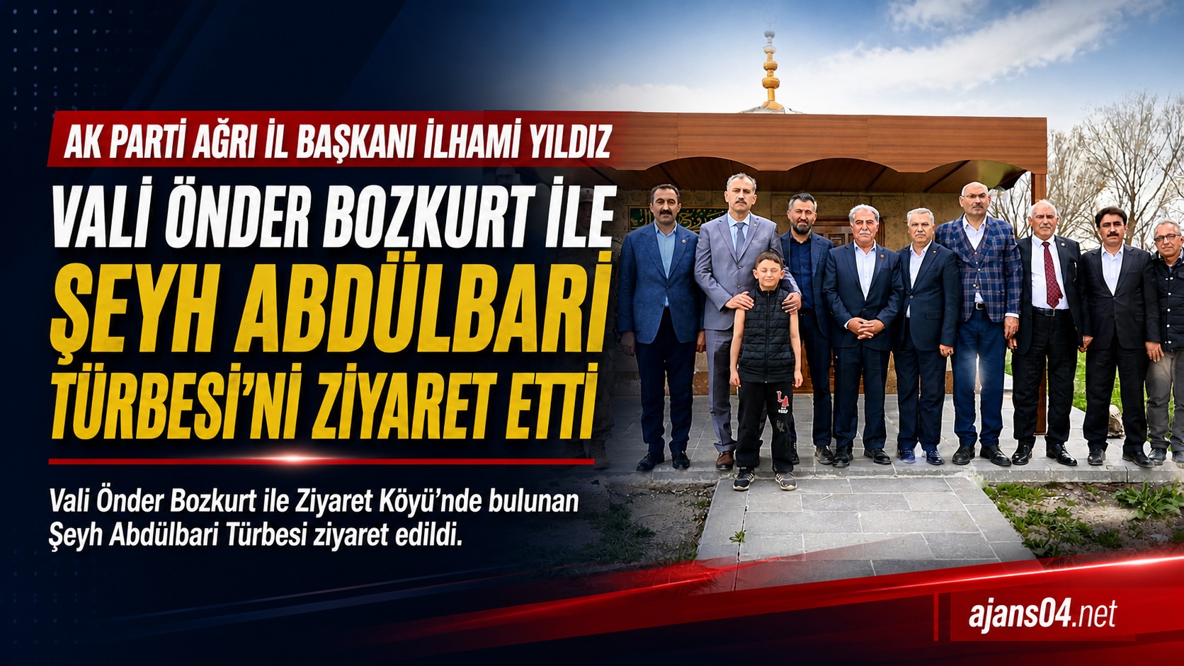 AK Parti Ağrı İl Başkanı İlhami Yıldız’dan Şeyh Abdülbari Türbesi’ne Anlamlı Ziyaret
