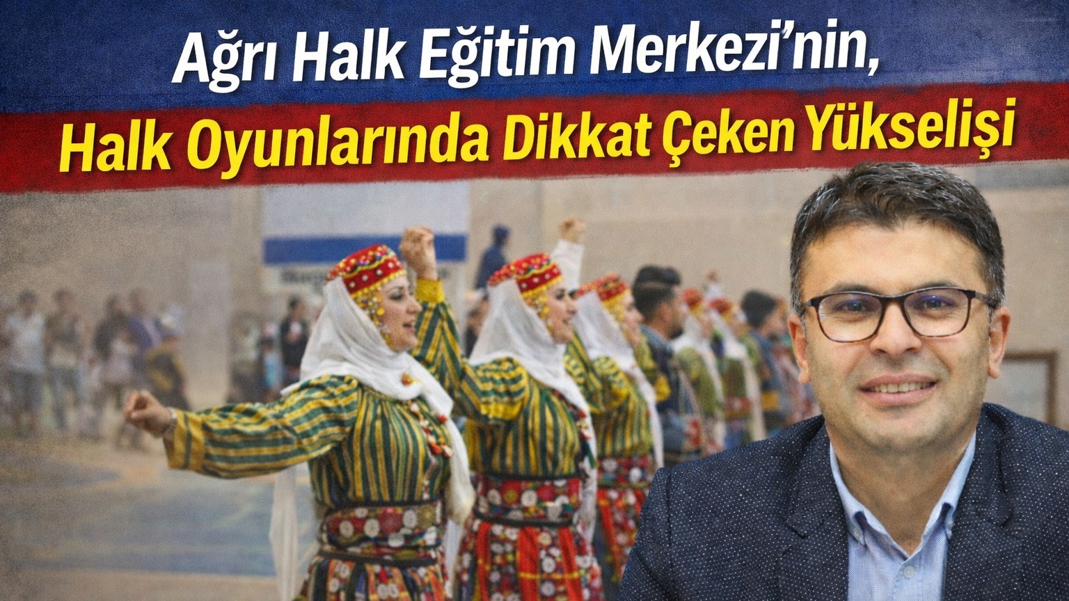 Ağrı Halk Eğitim Merkezi'nin, Halk Oyunlarında Dikkat Çeken Yükselişi