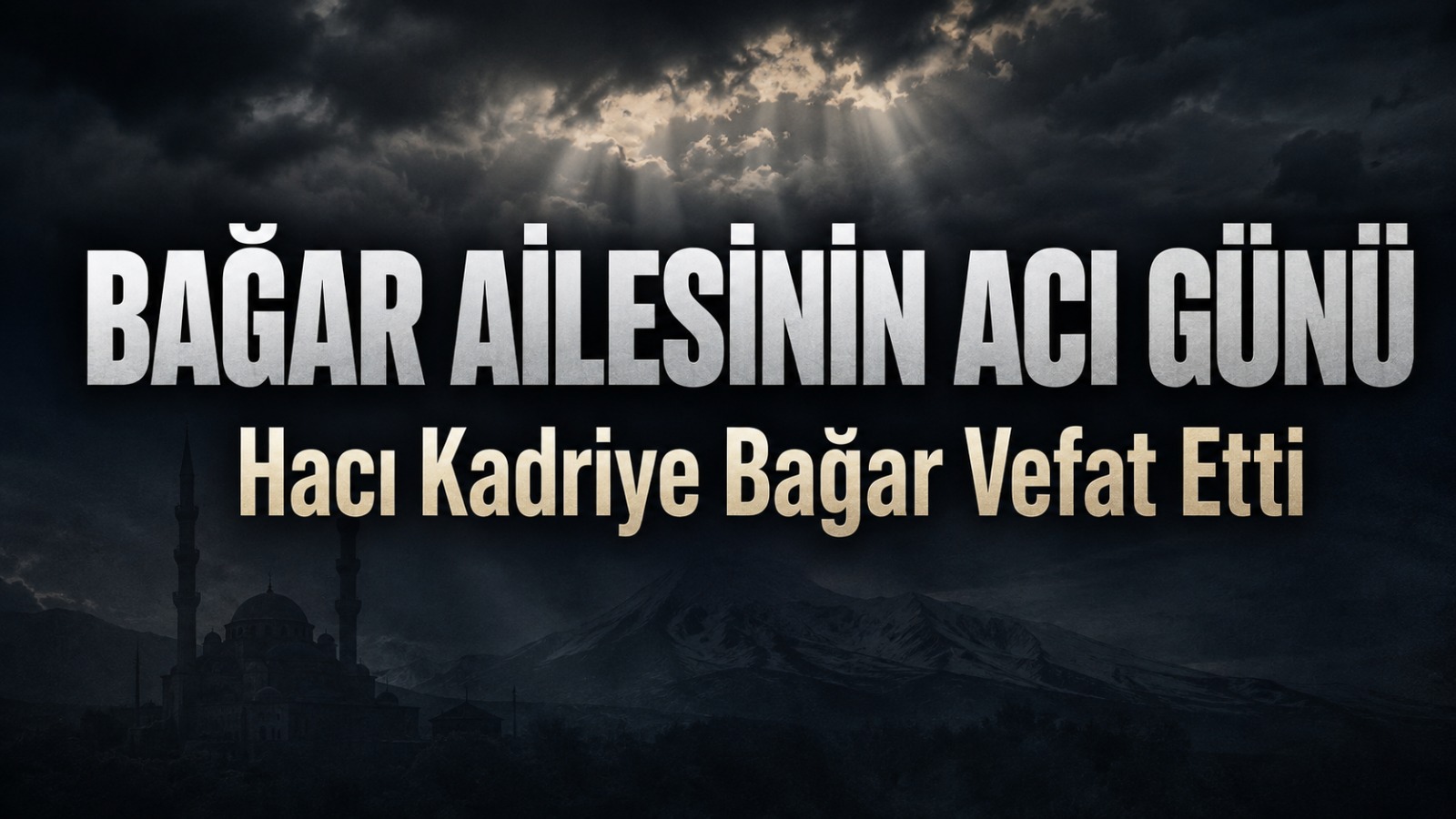Bağar Ailesinin Acı Günü: Hacı Kadriye Bağar Vefat Etti