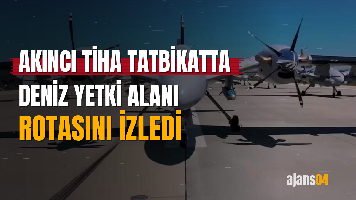 AKINCI TİHA tatbikatta deniz yetki alanı rotasını izledi