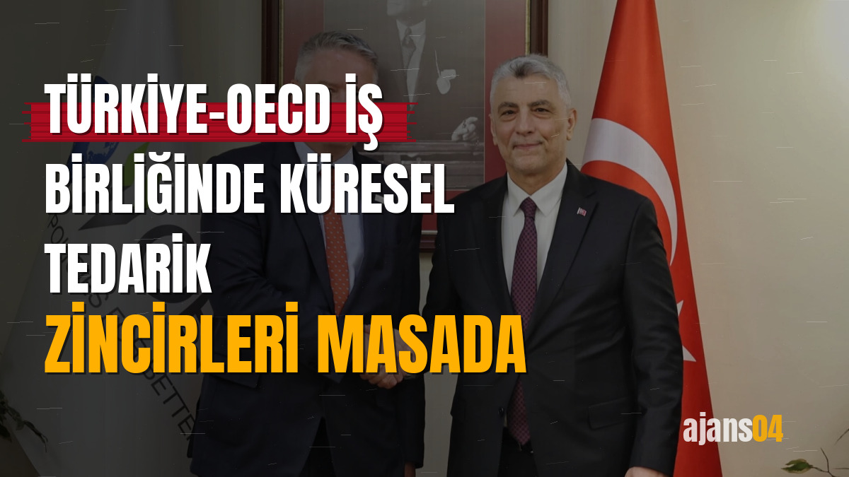 Türkiye–OECD iş birliğinde küresel tedarik zincirleri masada