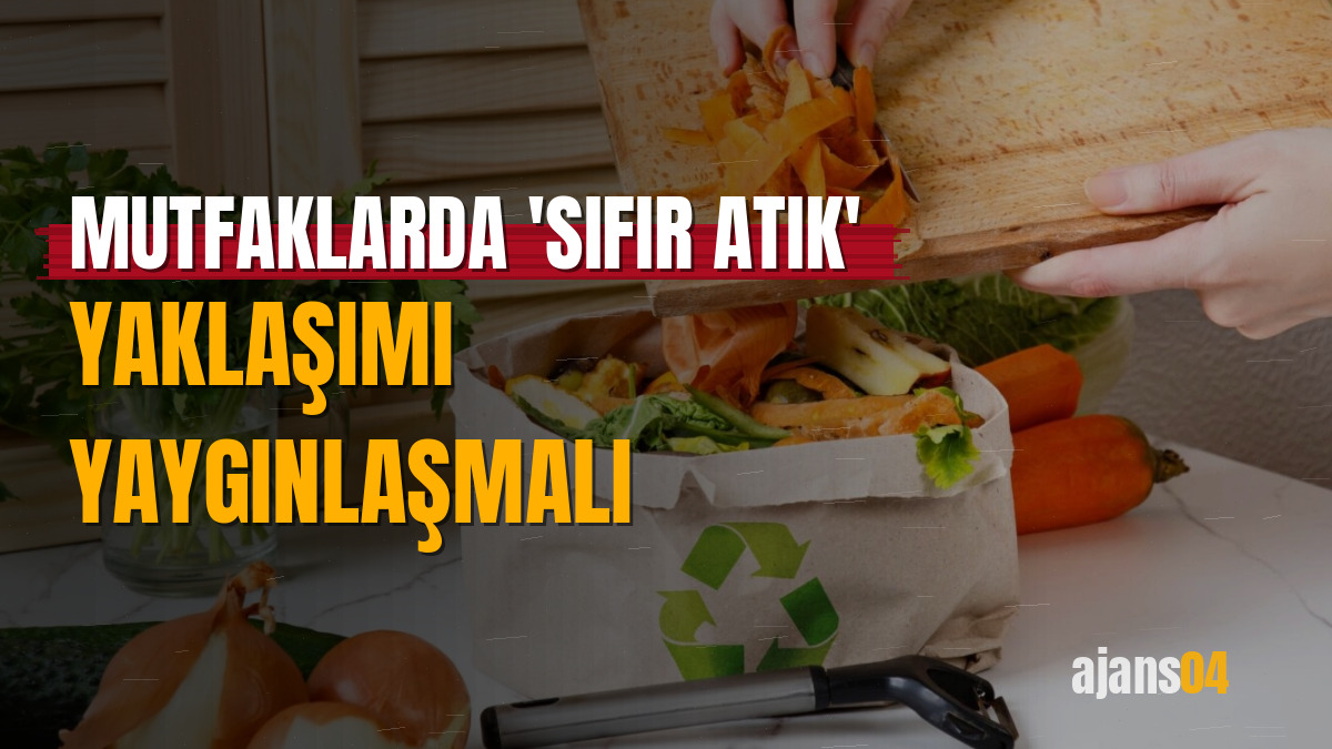Mutfaklarda 'sıfır atık' yaklaşımı yaygınlaşmalı