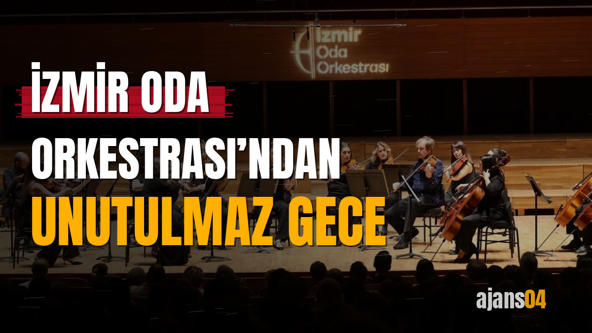 İzmir Oda Orkestrası’ndan unutulmaz gece