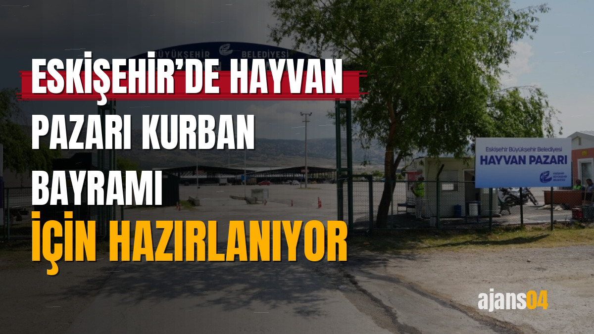 Eskişehir’de Hayvan Pazarı Kurban Bayramı için hazırlanıyor